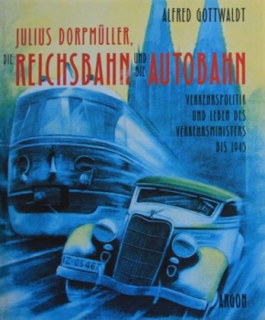 Gottwaldt "Julius Dorpmüller, die Reichsautobahn" Autobahn-Historie 1995 (6690)